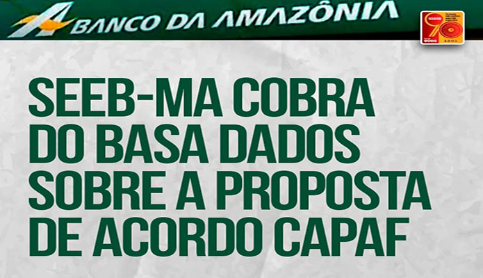 SINDICATO COBRA DO BASA DADOS SOBRE A PROPOSTA DE ACORDO CAPAF